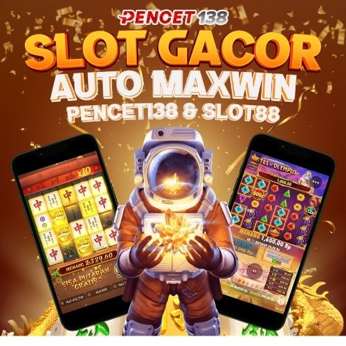 PENCET138 & SLOT88 SLOT GACOR AUTO MAXWIN